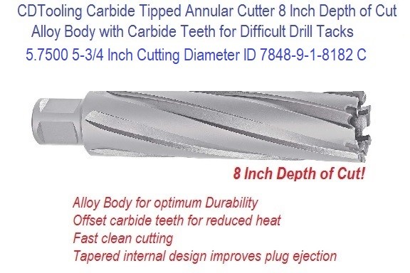 5.7500 5-3/4 Inch Cutting Diameter x 8 Depth of Cut Carbide Tipped Annular Cutter ID 7848-9-1-8182 C